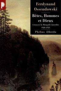 Bêtes, hommes et dieux : à travers la Mongolie interdite, 1920-1921