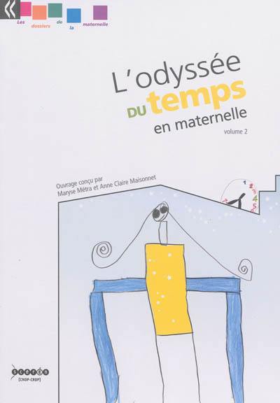 L'odyssée du temps en maternelle. Vol. 2