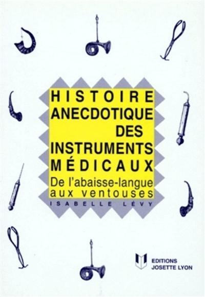 Histoire anecdotique des instruments médicaux : de l'abaisse-langue aux ventouses