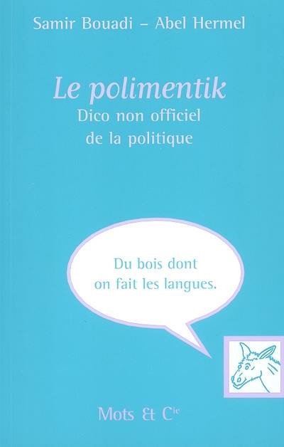 Le polimentik : dico non officiel de la politique