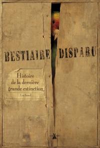 Bestiaire disparu : histoire de la dernière grande extinction