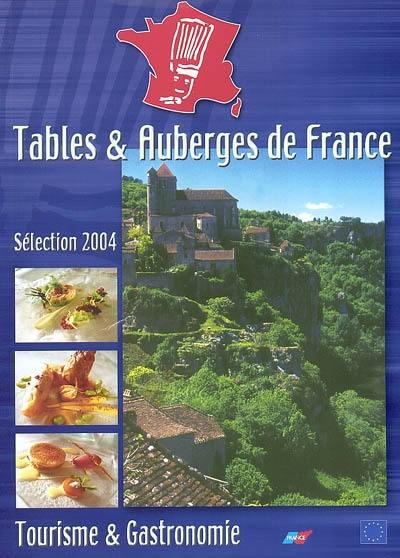 Tables et auberges de France : sélection 2004 : tourisme et gastronomie