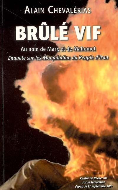 Brûlé vif : au nom de Marx et de Mahomet : enquête sur les Moujahidine du peuple d'Iran