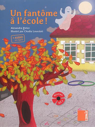 Un fantôme à l'école ! : niveau A2.1