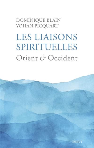 Les liaisons spirituelles : Orient & Occident