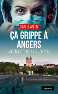 Une enquête de Julie Lantilly. Ca grippe à Angers