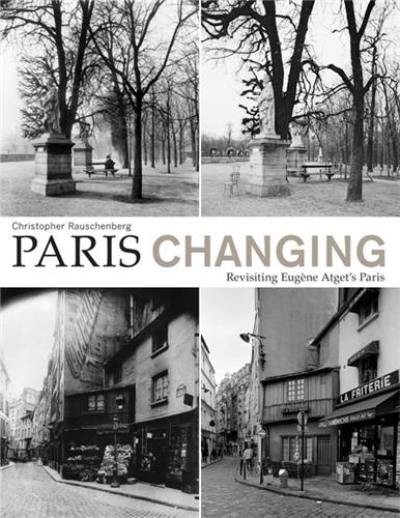 Christopher Rauschenberg : Paris Changing : Revisiting Atget´s Paris (Hardback)