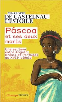 Pascoa et ses deux maris : une esclave entre Angola, Brésil et Portugal au XVIIe siècle