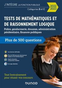 Tests de mathématiques et de raisonnement logique : police, gendarmerie, douanes, administration pénitentiaire, finances publiques : catégories B et C, 2022-2023