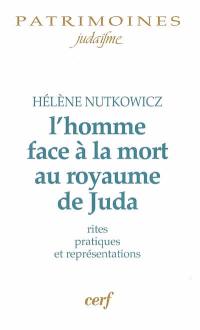 L'homme face à la mort au royaume de Juda : rites, pratiques et représentations