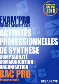 Activités professionnelles de synthèse épreuve E1A, comptabilité, communication, organisation, bac pro secteur tertiaire : annales corrigées 2010