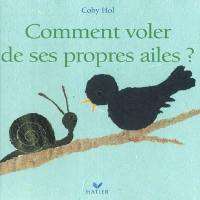 Comment voler de ses propres ailes ?