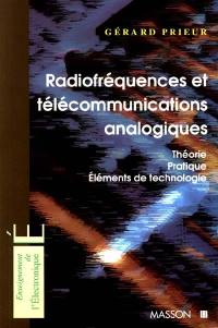 Radiofréquences et télécommunications analogiques : théorie, pratique, éléments de technologie