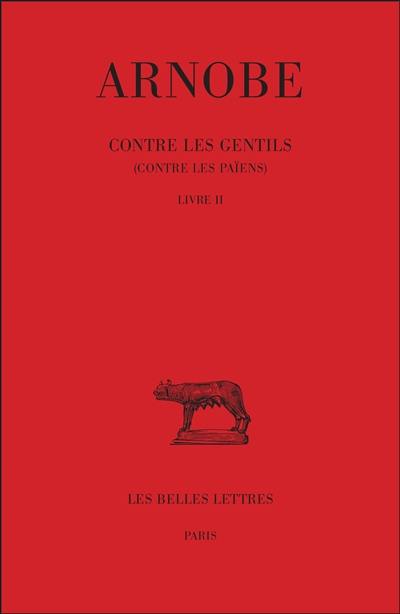 Contre les gentils : contre les païens. Vol. 2. Livre II