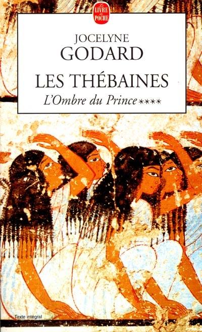 Les Thébaines. Vol. 4. L'ombre du prince