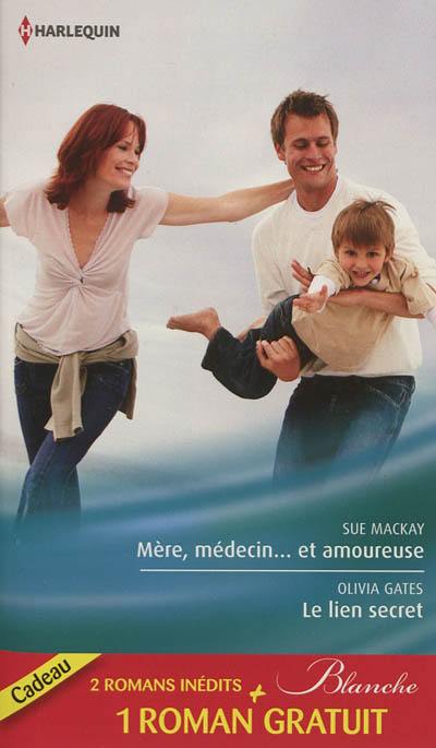 Mère, médecin... et amoureuse. Le lien secret. Dilemme pour un médecin