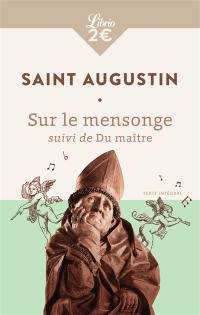 Sur le mensonge : le menteur aime à mentir et goûte le plaisir de le faire. Du maître