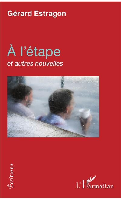 A l'étape : et autres nouvelles