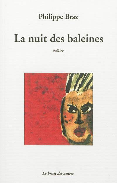 La nuit des baleines : théâtre. Carnet. Appendices