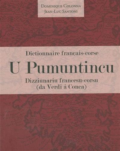 U pumuntincu : dictionnaire français-corse, dizziunariu francesu-corsu : da Verdi à Conca