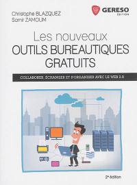 Les nouveaux outils bureautiques gratuits : collaborer, échanger et s'organiser avec le web 2.0