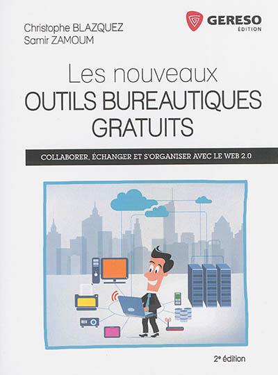 Les nouveaux outils bureautiques gratuits : collaborer, échanger et s'organiser avec le web 2.0