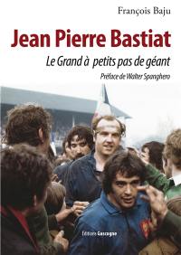 Jean-Pierre Bastiat : le grand à petits pas de géant