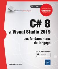 C# 8 et Visual Studio 2019 : les fondamentaux du langage