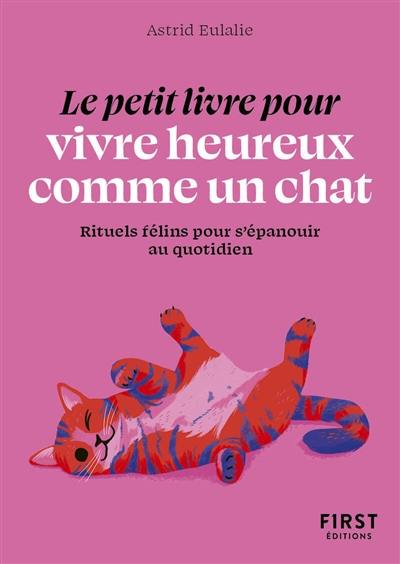 Le petit livre pour vivre heureux comme un chat : rituels félins pour s'épanouir au quotidien