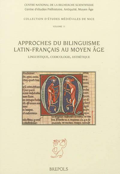 Approches du bilinguisme latin-français au Moyen Age : linguistique, codicologie, esthétique