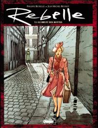 Rebelle. Vol. 1. Le Bruit des bottes