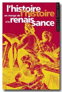 L'histoire en marge de l'histoire à la Renaissance