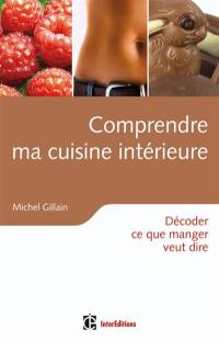 Comprendre ma cuisine intérieure : décoder ce que manger veut dire