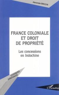 France coloniale et droit de propriété : les concessions en Indochine