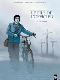 Le fils de l'officier : cycle 1. Vol. 1. La tête abîmée