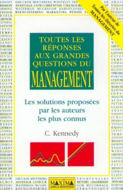 Toutes les réponses aux grandes questions du management : les solutions proposées par les auteurs les plus connus