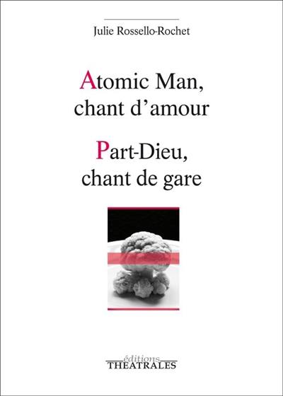 Atomic man, chant d'amour. Part-Dieu, chant de gare