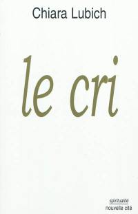 Le cri : Jésus crucifié et abandonné dans l'histoire et la vie des Focolari, de leur naissance en 1943 jusqu'à l'aube du troisième millénaire