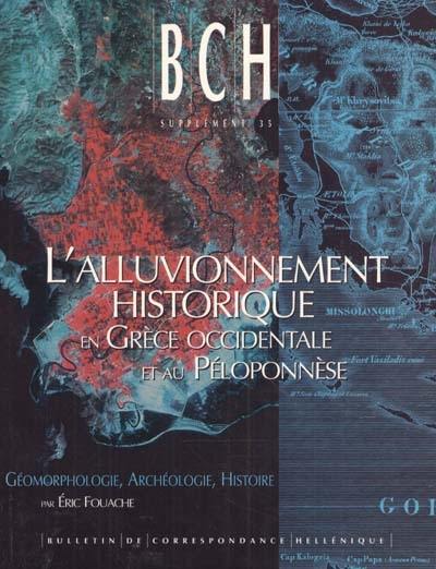 L'alluvionnement historique en Grèce occidentale et au Péloponnèse : géomorphologie, archéologie, histoire