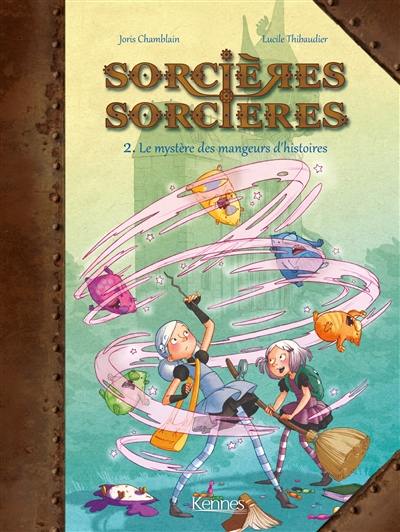 Sorcières-sorcières. Vol. 2. Le mystère des mangeurs d'histoires