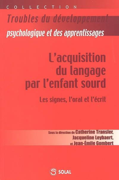 L'acquisition du langage par l'enfant sourd : les signes, l'oral et l'écrit