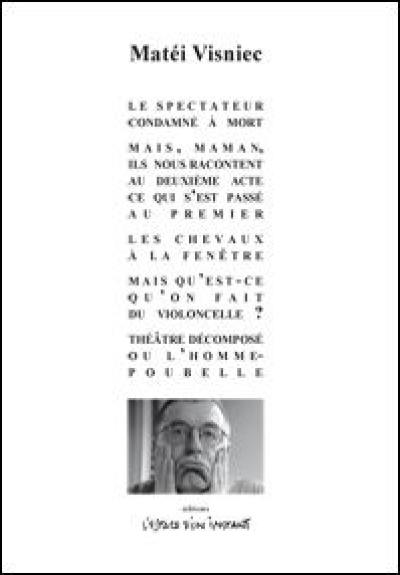 Le spectateur condamné à mort : pièce en deux actes. Spectatorul condamnat la moarte : Bucarest 1984. Mais, maman, ils nous racontent au deuxième acte ce qui s'est passé au premier : fantaisie, mascarade, bouffonnerie et expérience en deux actes. Bine, mama, dar astia povestesc in actul doi ce se intampla un actul intai : Bucarest, 1979. Les chevaux à la fenêtre. Caii la fereastra : Bucarest 1986