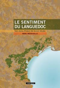 Le sentiment du Languedoc : trois siècles d'histoire des terroirs viticoles