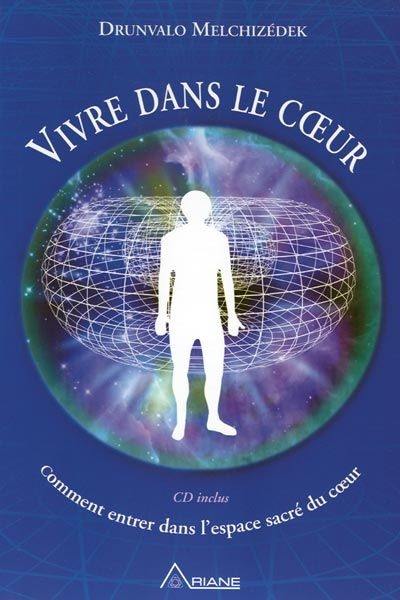 Vivre dans le coeur : comment entrer dans l'espace sacré du coeur