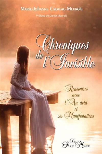 Chroniques de l'invisible : rencontres avec l'au-delà et ses manifestations