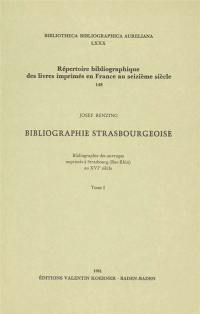 Bibliographie strasbourgeoise : bibliographie des ouvrages imprimés à Strasbourg (Bas-Rhin) au 16e siècle. Vol. 1