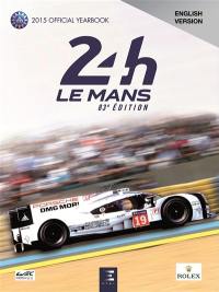 24 h Le Mans 2015 : 83e édition : the yearbook of the greatest endurance race in the world