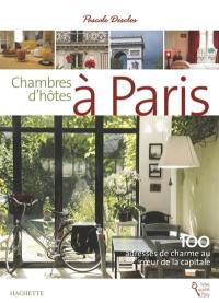 Chambres d'hôtes à Paris : 100 adresses de charme au coeur de la capitale