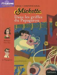 Mickette. Vol. 2003. Dans les griffes du Papagarou