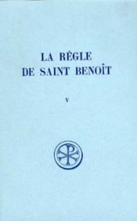 La Règle de saint Benoît. Vol. 5. Commentaire historique et critique : parties IV-VI